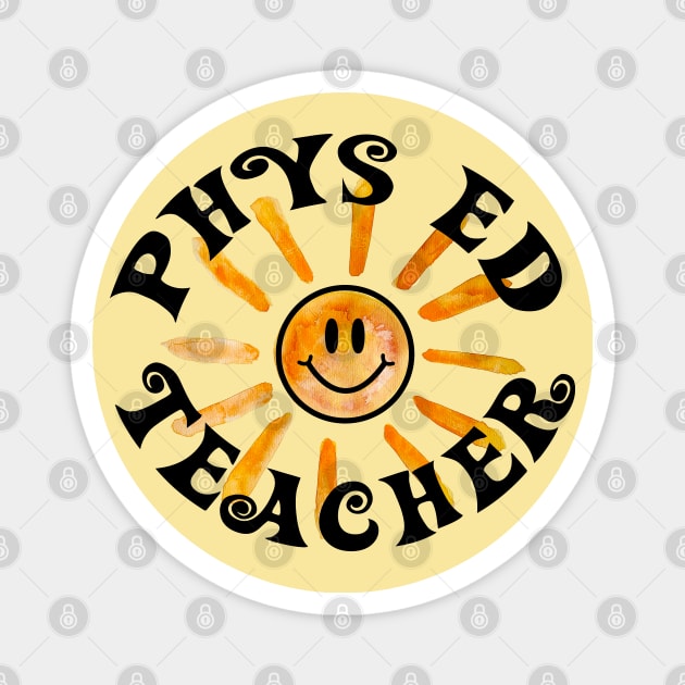 Phys Ed Teacher Happy Face Sunshine Gift Magnet by Heartsake